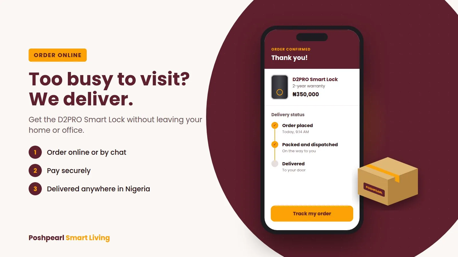 Order the D2PRO Smart Lock online or by chat, pay securely, and get it delivered anywhere in Nigeria